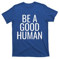 Be A Good Hu Gift T-Shirt