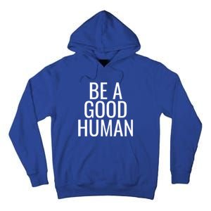 Be A Good Hu Gift Tall Hoodie