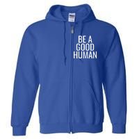 Be A Good Hu Gift Full Zip Hoodie