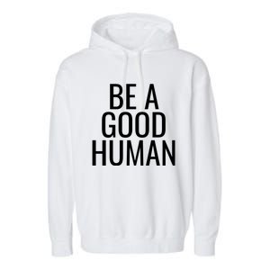 Be A Good Hu Gift Garment-Dyed Fleece Hoodie