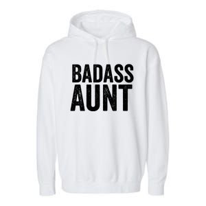 Badass Aunt Gift Funny New Aunt Idea New Niece Nephew Gift Garment-Dyed Fleece Hoodie