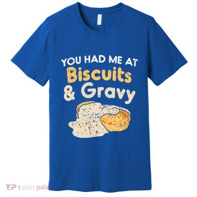 Biscuits And Gravy Gift Funny Food Funny Gift Premium T-Shirt