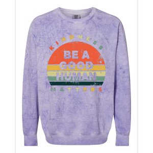 Be A Good Human Kindness Matters Colorblast Crewneck Sweatshirt