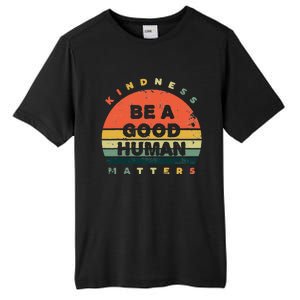 Be A Good Human Kindness Matters Tall Fusion ChromaSoft Performance T-Shirt