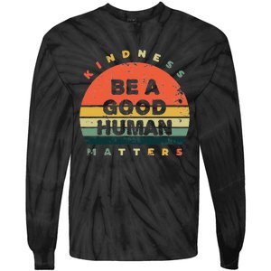 Be A Good Human Kindness Matters Tie-Dye Long Sleeve Shirt