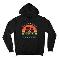 Be A Good Human Kindness Matters Tall Hoodie