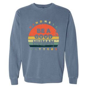 Be A Good Human Kindness Matters Garment-Dyed Sweatshirt