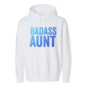 Badass Aunt Gift Funny New Aunt Idea New Niece Nephew Gift Garment-Dyed Fleece Hoodie