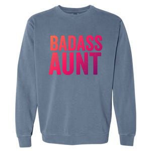 Badass Aunt Gift Funny New Aunt Idea New Niece Nephew Gift Garment-Dyed Sweatshirt