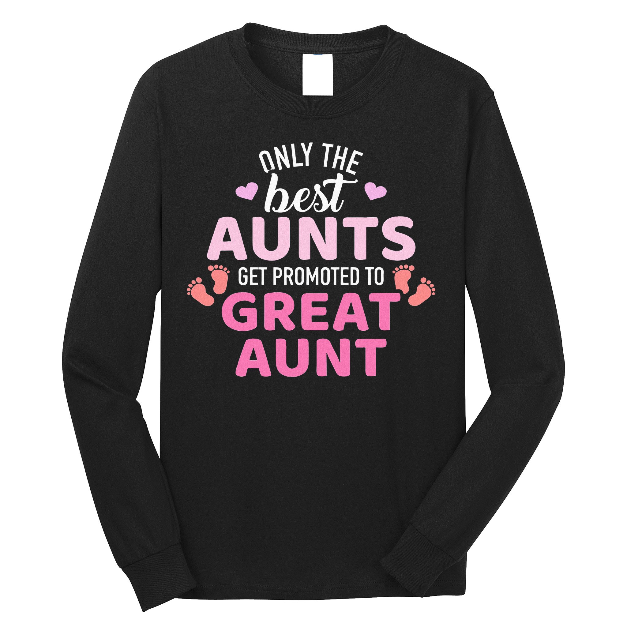 Best aunts get promoted to great aunt Long Sleeve Shirt