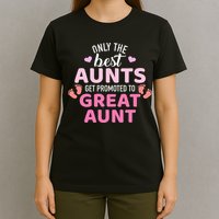 Best aunts get promoted to great aunt T-Shirt
