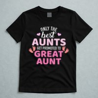 Best aunts get promoted to great aunt T-Shirt