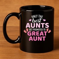 Best aunts get promoted to great aunt 11oz C Handle Ceramic Mug