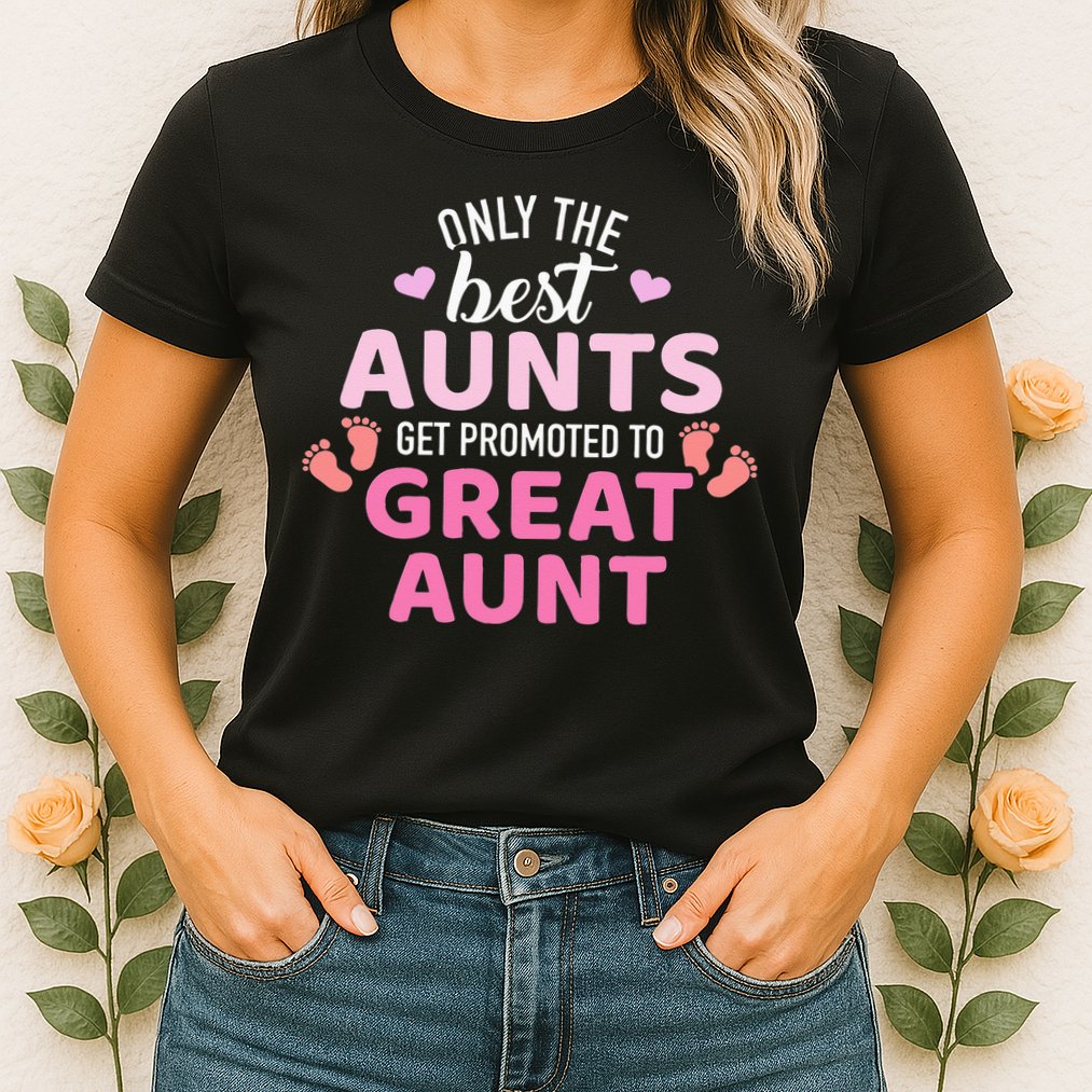 Best aunts get promoted to great aunt Womens T-Shirt