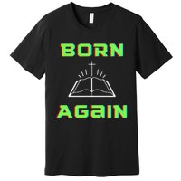 Born Again Gamer Saved Believe Forgiven Premium T-Shirt