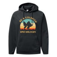 Be a goldfish happiest animal on earth Performance Fleece Hoodie