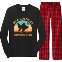 Be a goldfish happiest animal on earth Long Sleeve Pajama Set