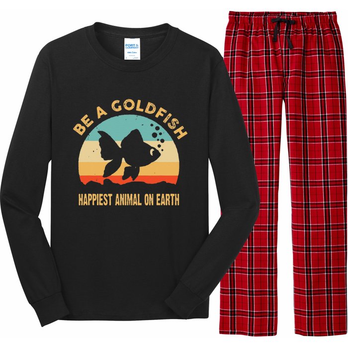 Be a goldfish happiest animal on earth Long Sleeve Pajama Set