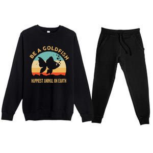 Be a goldfish happiest animal on earth Premium Crewneck Sweatsuit Set