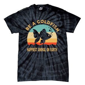 Be a goldfish happiest animal on earth Tie-Dye T-Shirt