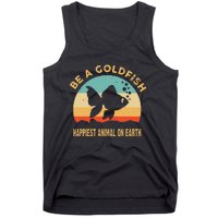 Be a goldfish happiest animal on earth Tank Top