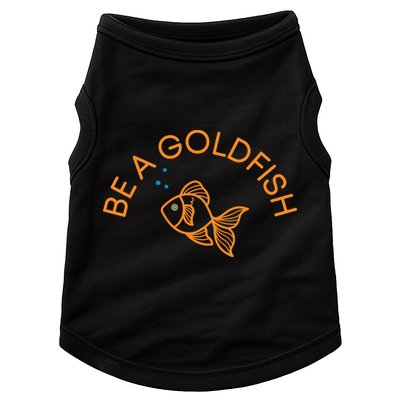 Be A Goldfish Doggie Tank