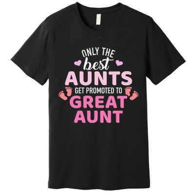 Best aunts get promoted to great aunt Premium T-Shirt