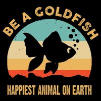 Be A Goldfish Happiest Animal On Earth Cooling Performance Crew T-Shirt