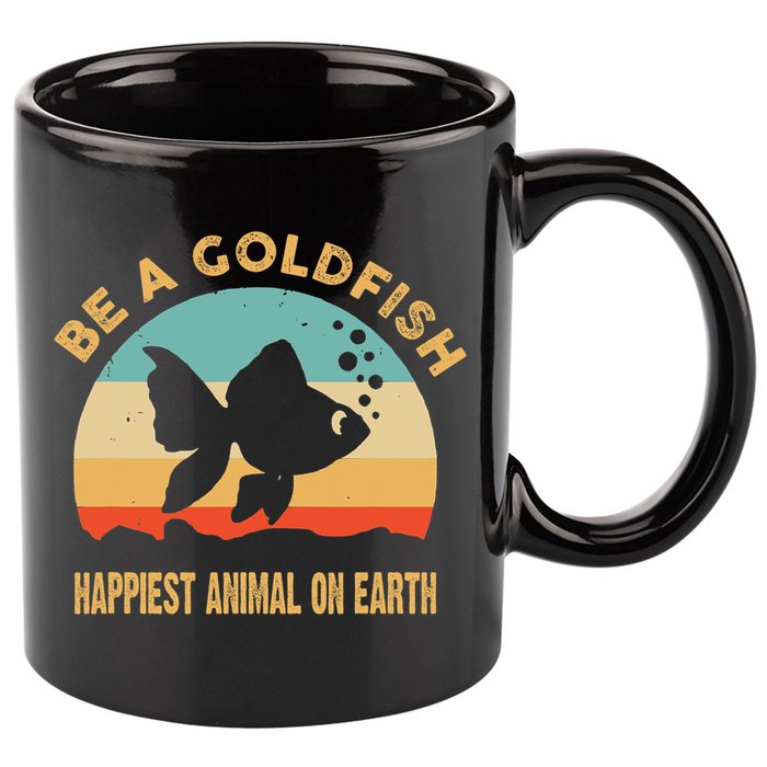 Be A Goldfish Happiest Animal On Earth 11oz C Handle Ceramic Mug