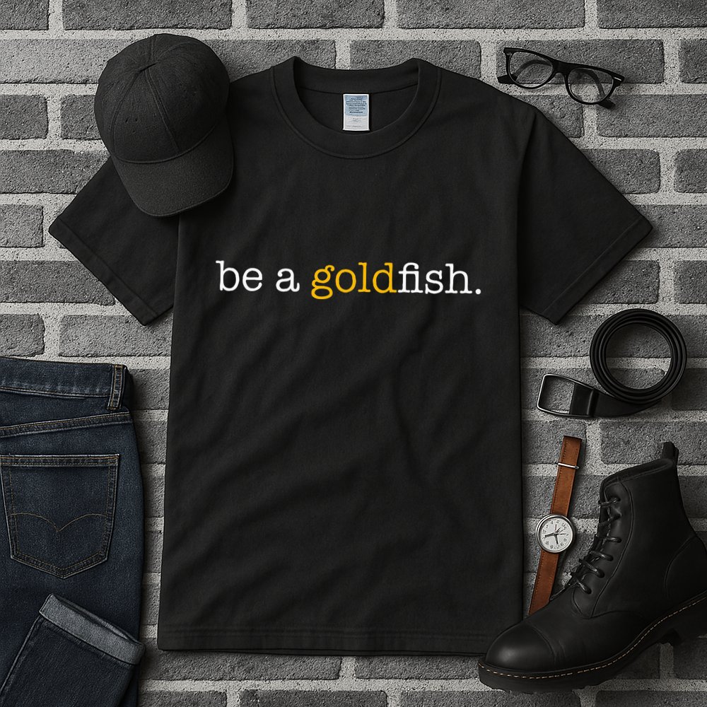 Be A Goldfish Goldfish Funny Quotes Tall T-Shirt