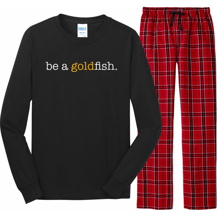 Be A Goldfish Goldfish Funny Quotes Long Sleeve Pajama Set