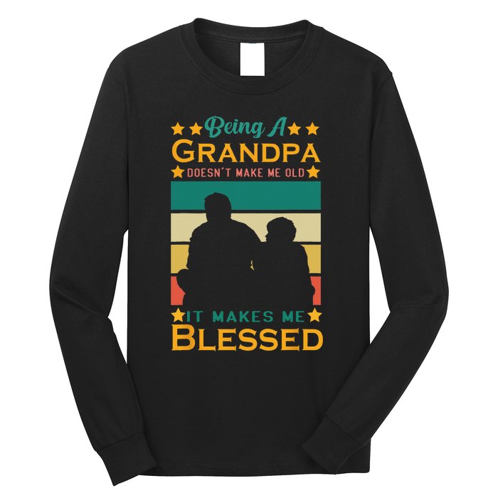 Being A Grandpa Doesn't Make Me Old It Makes Me Blessed Cool Long Sleeve Shirt