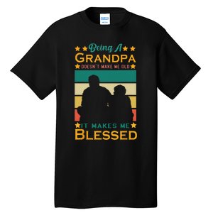 Being A Grandpa Doesn't Make Me Old It Makes Me Blessed Cool Tall T-Shirt