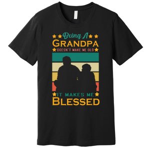 Being A Grandpa Doesn't Make Me Old It Makes Me Blessed Cool Premium T-Shirt