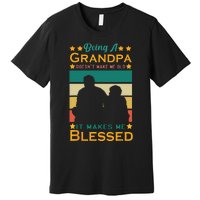 Being A Grandpa Doesn't Make Me Old It Makes Me Blessed Cool Premium T-Shirt