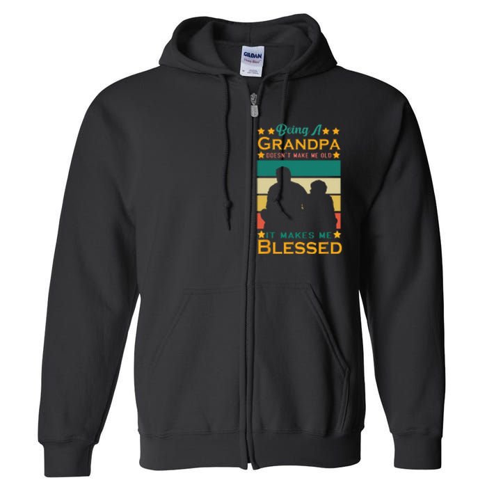 Being A Grandpa Doesn't Make Me Old It Makes Me Blessed Cool Full Zip Hoodie