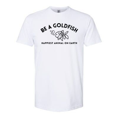 Be A Gold Fish Golden Fish Happiest Animal On Earth Softstyle CVC T-Shirt