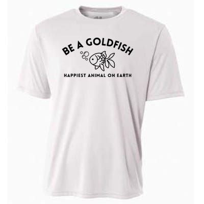 Be A Gold Fish Golden Fish Happiest Animal On Earth Cooling Performance Crew T-Shirt