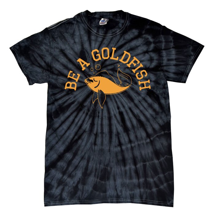 Be A Goldfish Golden Fish Tie-Dye T-Shirt