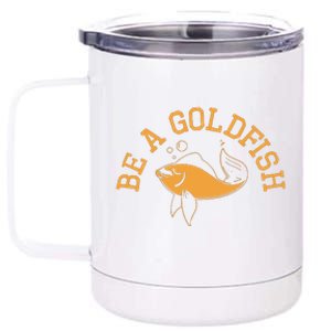 Be A Goldfish Golden Fish 12 oz Stainless Steel Tumbler Cup