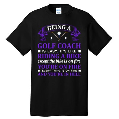 Being A Golf Coach Is Easy It's Like Riding A Bike Tall T-Shirt