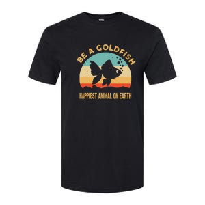 Be A Goldfish Happiest Animal On Earth Softstyle CVC T-Shirt