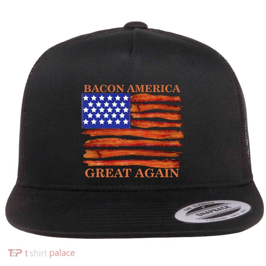 Bacon America Great Again Funny Flat Bill Trucker Hat