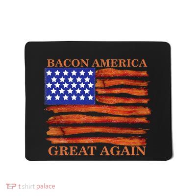 Bacon America Great Again Funny Mousepad