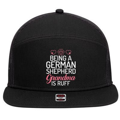 Being a German Shepherd Grandma is ruff 7 Panel Mesh Trucker Snapback Hat