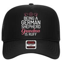 Being a German Shepherd Grandma is ruff High Crown Mesh Back Trucker Hat