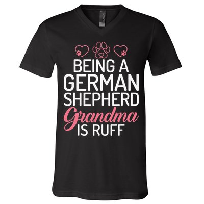 Being a German Shepherd Grandma is ruff V-Neck T-Shirt