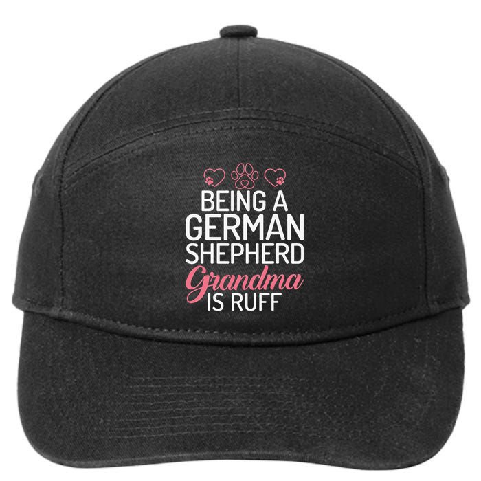 Being a German Shepherd Grandma is ruff 7-Panel Snapback Hat