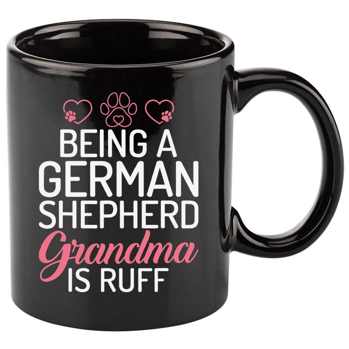 Being a German Shepherd Grandma is ruff 11oz C Handle Ceramic Mug