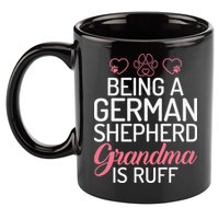 Being a German Shepherd Grandma is ruff 11oz C Handle Ceramic Mug